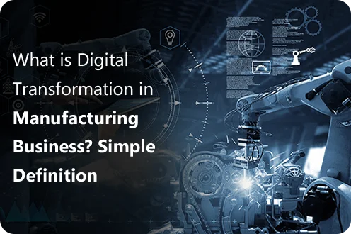 What is Digital Transformation in Manufacturing? Simple Definition