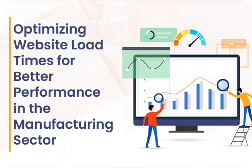 Optimizing Website Load Times for Better Performance in the Manufacturing Sector