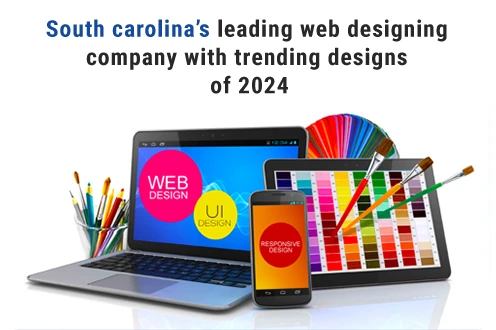 South Carolina's latest web designing trends in 2024