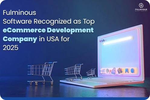 Fulminous Software: Top eCommerce Development Company USA 2025