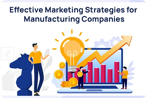 Effective Marketing Strategies for Manufacturing Companies