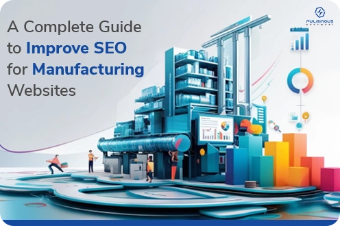 Complete Guide to Improving SEO for Manufacturing Websites