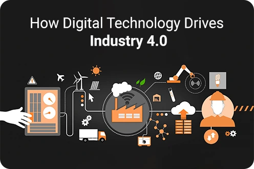 How Digital Technology Drives Industry 4.0