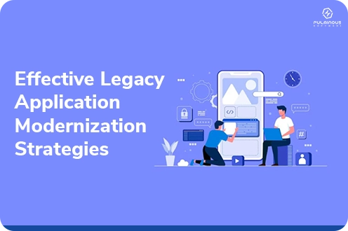 Legacy Application Modernization Strategies