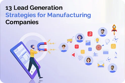 13 Lead Generation Strategies for Manufacturing Companies