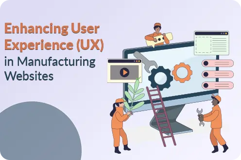Enhancing User Experience (UX) in Manufacturing Websites,