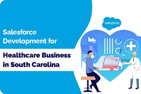 Salesforce Development for Healthcare Business in South Carolina