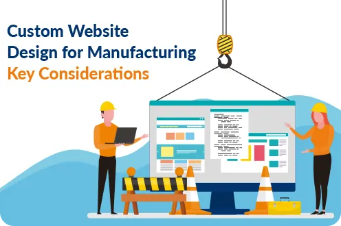 Key Considerations while Custom Website Design for Manufacturing