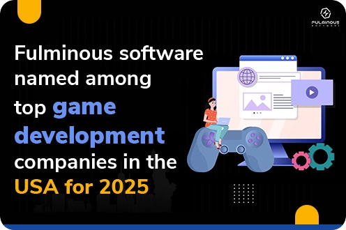 Top game development companies in the USA by Fulminous Software