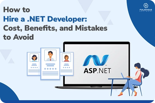 How to Hire a .NET Developer: Cost, Benefits, and Mistakes to Avoid