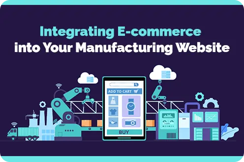 Integrating E-commerce into Your Manufacturing Website