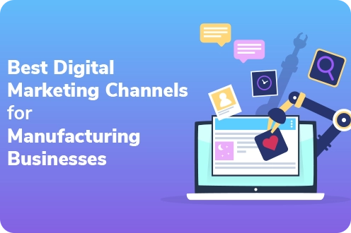 Best Digital Marketing Channels for Manufacturing Businesses