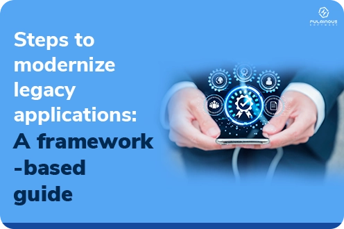 Steps to Modernize Legacy Applications