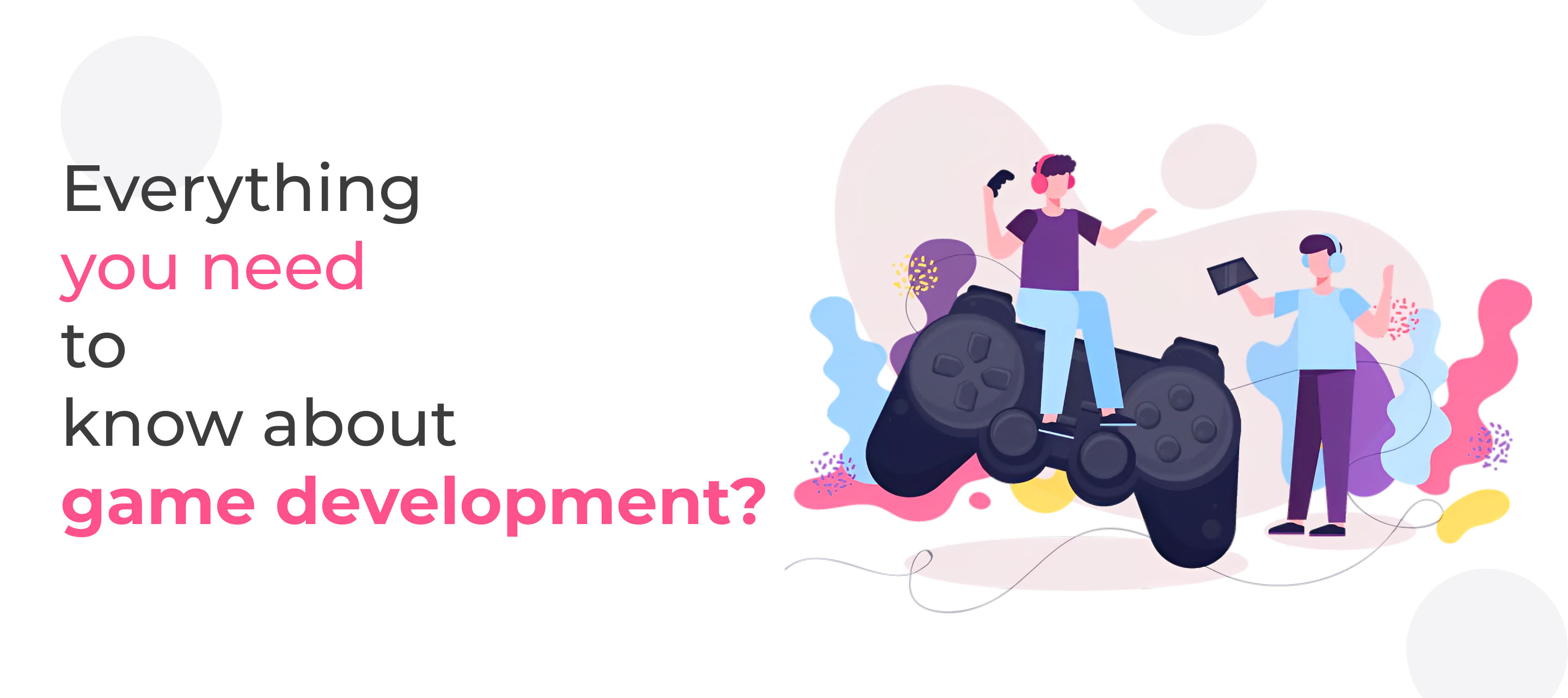 Everything You Need to Know About Game Development