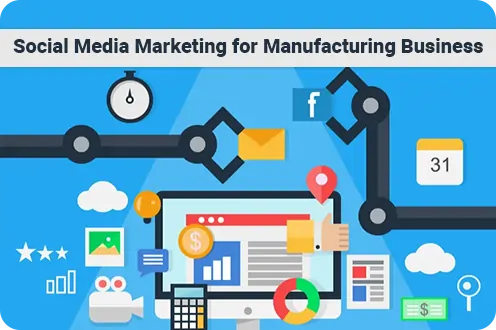 Social media marketing strategies for manufacturing businesses